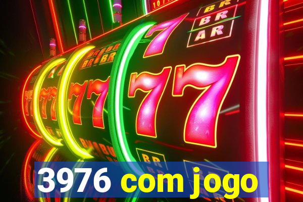 3976 com jogo